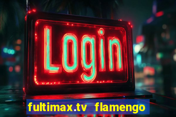 fultimax.tv flamengo ao vivo